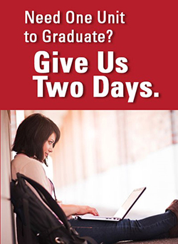 Need one unit to graduate? Give us two days