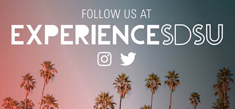 Follow us at ExperienceSDSU on Instagram and Twitter