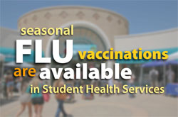 seasonal flu vaccinations are available in Student Health Services