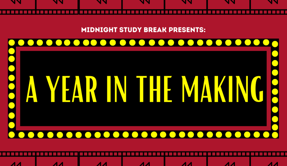 Midnight Study Break Presents: A year in the making