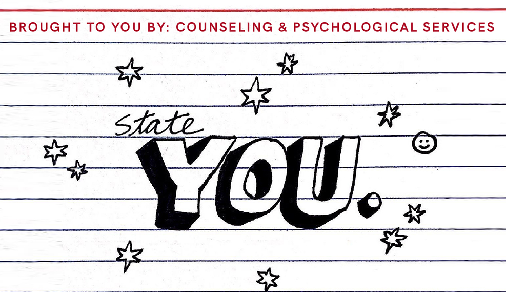 State You. A podcast brought to you by: counseling & phychological Services.