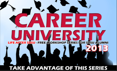 Career University: Life after SDSU - Free workshop series for SDSU alumni 2013 - Take advantage of this series